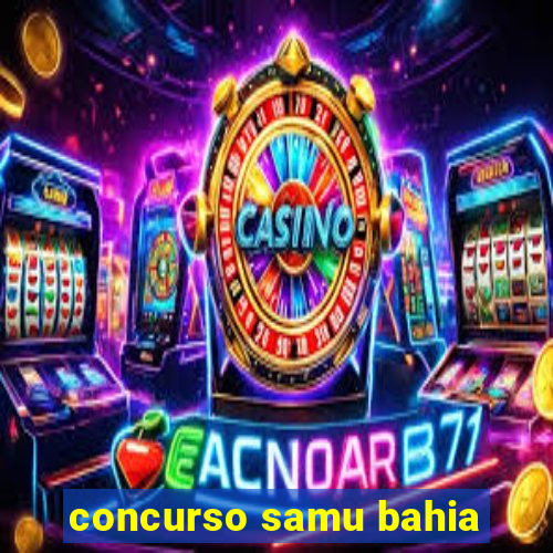 concurso samu bahia